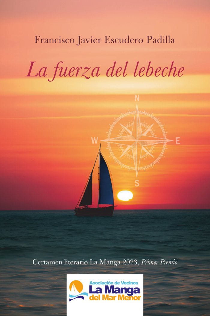 LA FUERZA DEL LEBECHE I ESCUDERO PADILLA, FRANCISCO JAVIER I Calblanque I 9788412710830