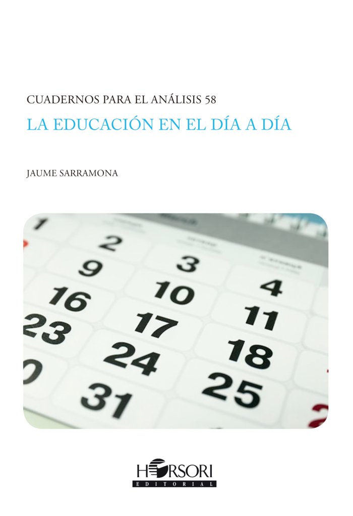 LA EDUCACION EN EL DIA A DIA | SARRAMONA LOPEZ,JAUME | HORSORI | 9788412719062