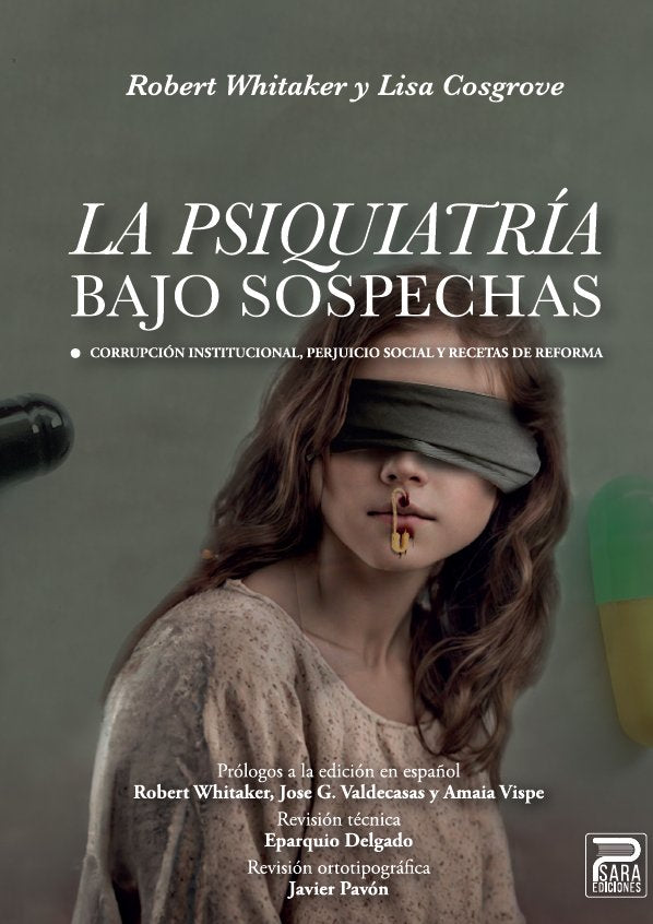 LA PSIQUIATRIA BAJO SOSPECHAS | ROBERT WHITAKER/LISA COSGROVE | EDITORIAL PSARA | 9788412723359