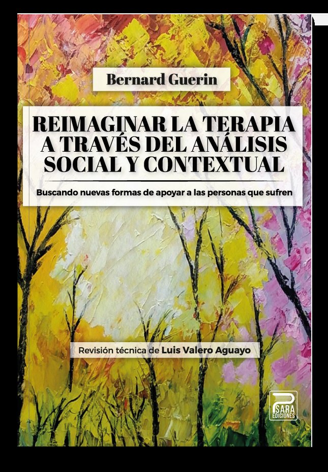 REIMAGINAR LA TERAPIA A TRAVES DEL ANALISIS SOCIAL Y CONTEX | GUERIN,BERNARD | EDITORIAL PSARA | 9788412723373