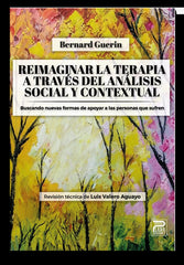 REIMAGINAR LA TERAPIA A TRAVES DEL ANALISIS SOCIAL Y CONTEX | GUERIN,BERNARD | EDITORIAL PSARA | 9788412723373
