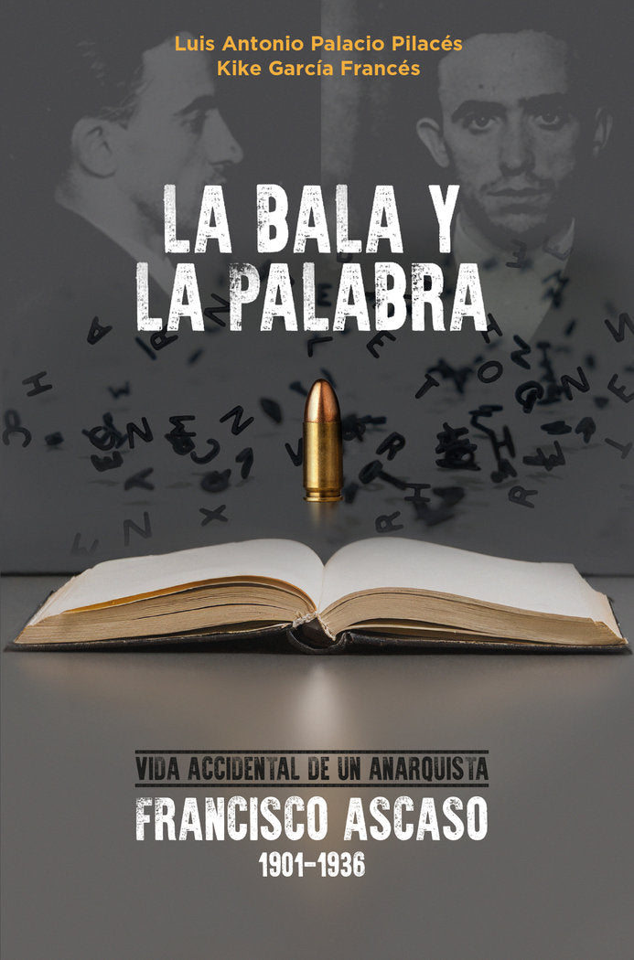 LA BALA Y LA PALABRA I Palacio Pilacés, Luis Antonio;García Francés, Kike I Ediciones La Tormenta I 9788412732337