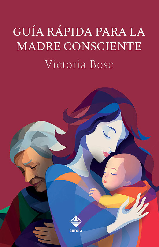 GUÍA RÁPIDA PARA LA MADRE CONSCIENTE I Bosc, Victoria I Aurora I 9788412734867