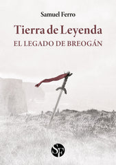 TIERRA DE LEYENDA I: EL LEGADO DE BREOGÁN I Ferro, Samuel I Samuel Ferro I 9788412735901