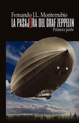 LA PASAJERA DEL GRAF ZEPPELIN (PRIMERA PARTE) I López Monterrubio, Fernando José I Coleman Ediciones I 9788412754377