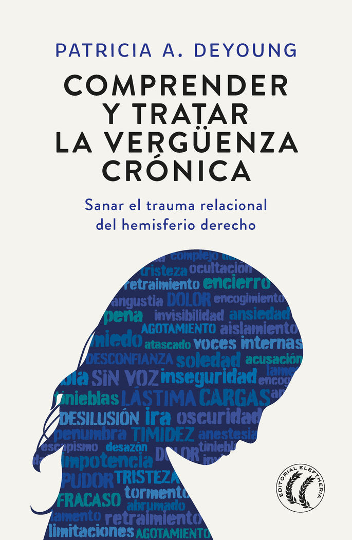 COMPRENDER Y TRATAR LA VERGUENZA CRONICA | DEYOUNG, PATRICIA | EDITORIAL ELEFTHERIA S L | 9788412757613 Imagen principal del producto