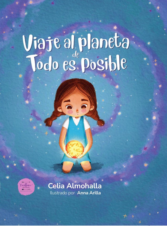 VIAJE AL PLANETA DE TODO ES POSIBLE | Almohalla,celia/arilla,anna | 9788412758849 (Excellence editorial)