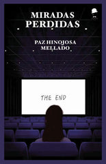 MIRADAS PERDIDAS I Hinojosa Mellado, Paz I La Fea Burguesía Ediciones I 9788412760538