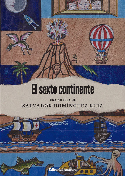 EL SEXTO CONTINENTE I Salvador Domínguez Ruiz I Editorial Anáfora I 9788412763430 Imagen principal del producto