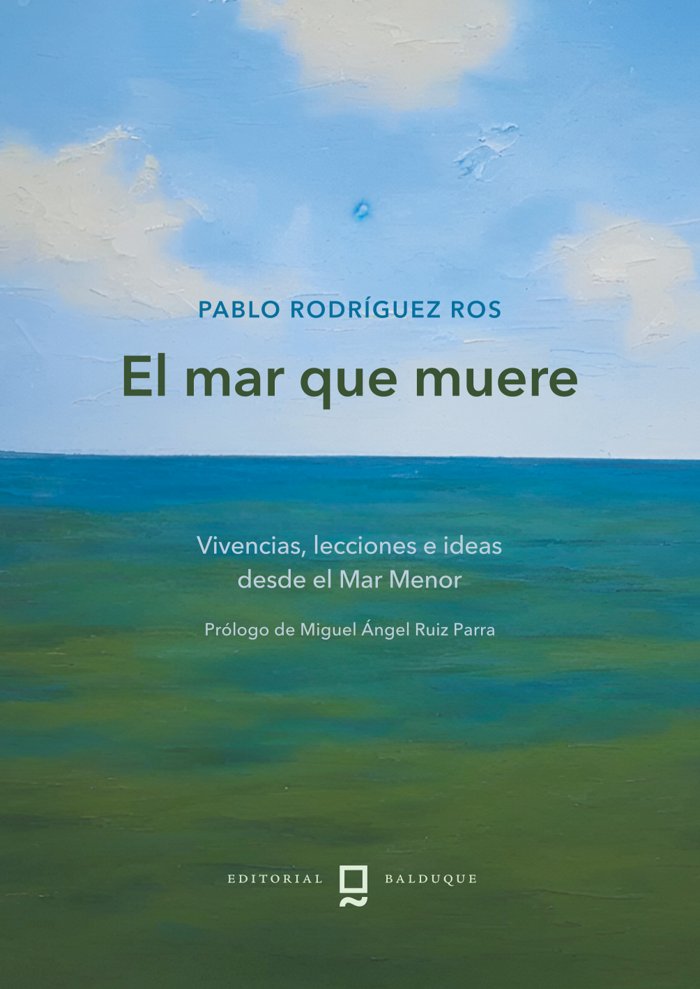 EL MAR QUE MUERE I RODRÍGUEZ ROS, PABLO I Editorial Balduque S.L. I 9788412764802