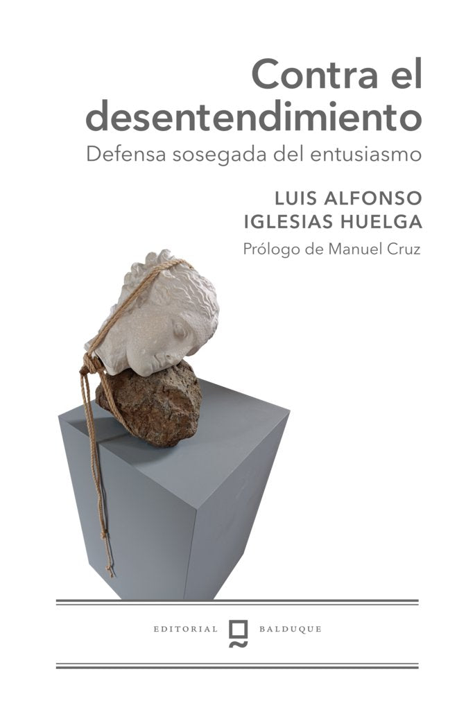 CONTRA EL DESENTENDIMIENTO I IGLESIAS HUELGA, LUIS ALFONSO I Editorial Balduque S.L. I 9788412764826