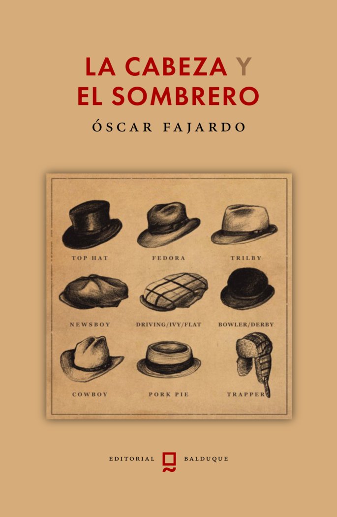 LA CABEZA Y EL SOMBRERO I FAJARDO, ÓSCAR I Editorial Balduque S.L. I 9788412764833