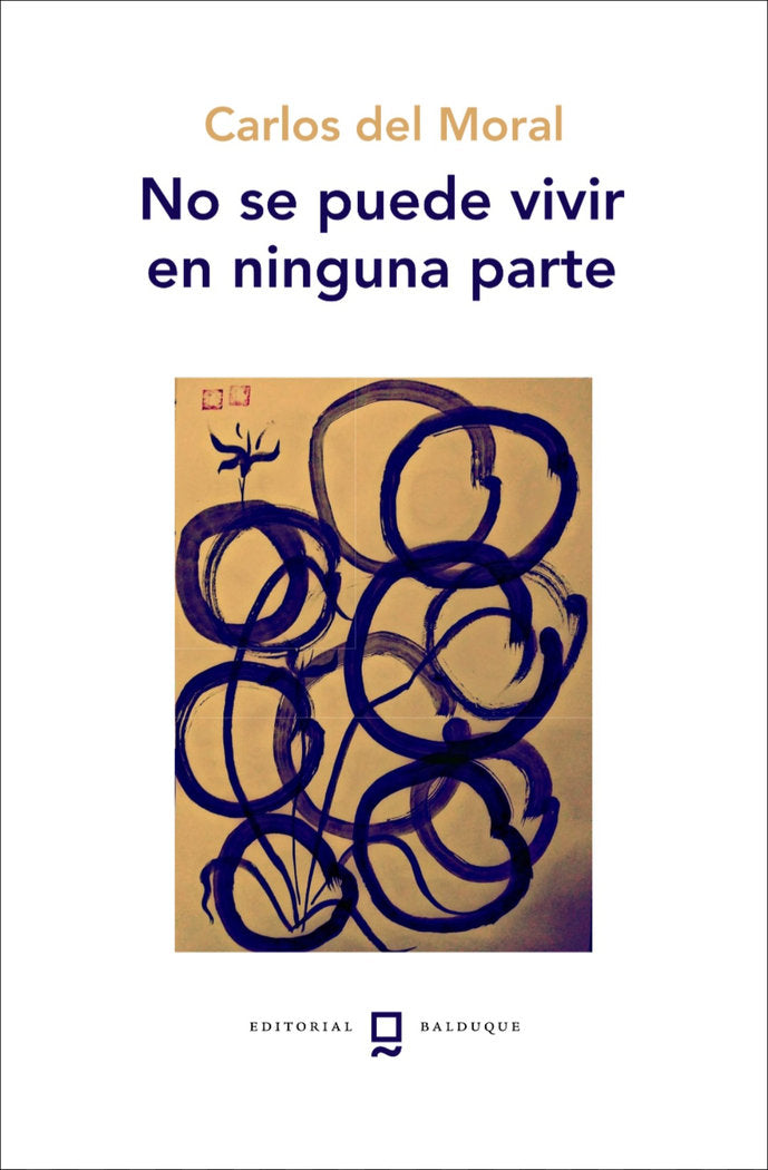 NO SE PUEDE VIVIR EN NINGUNA PARTE I DEL MORAL, CARLOS I Editorial Balduque S.L. I 9788412767896