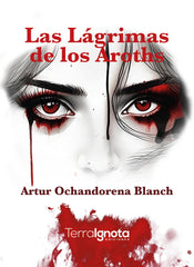 LAS LAGRIMAS DE LOS AROTHS | Ochandorena Blanch,artur | 9788412772036 (Terra ignota)