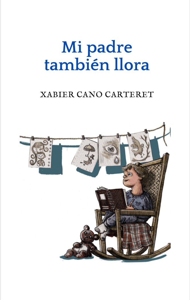 MI PADRE TAMBIÉN LLORA I Cano Carteret, Xabier I Eris Ediciones SL I 9788412776362 Imagen principal del producto