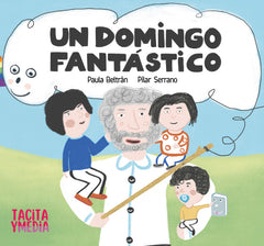 UN DOMINGO FANTÁSTICO I Beltrán Ibarz, Paula I Tacita y media I 9788412779301