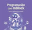 PROGRAMACION CON MBLOCK CURSO PRACTICO DE FORMACION - 9788412782530