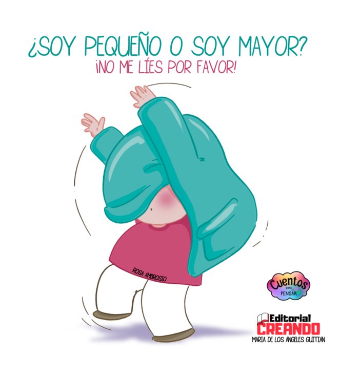 ¿SOY PEQUEÑO O SOY MAYOR?¡NO ME LIES POR FAVOR! | GUITIAN MUÑOZ,Mª ÁNGELES GUITIAN | EDITORIAL CREANDO | 9788412791006