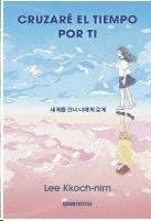 CRUZARE EL TIEMPO POR TI | Kkoch-nim,lee | 9788412794465 (Oceano infantil)