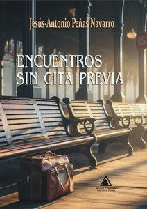 ENCUENTROS SIN CITA PREVIA | Peñas Navarro,jesus Antonio | 9788412799743 (Ediciones atlantis)