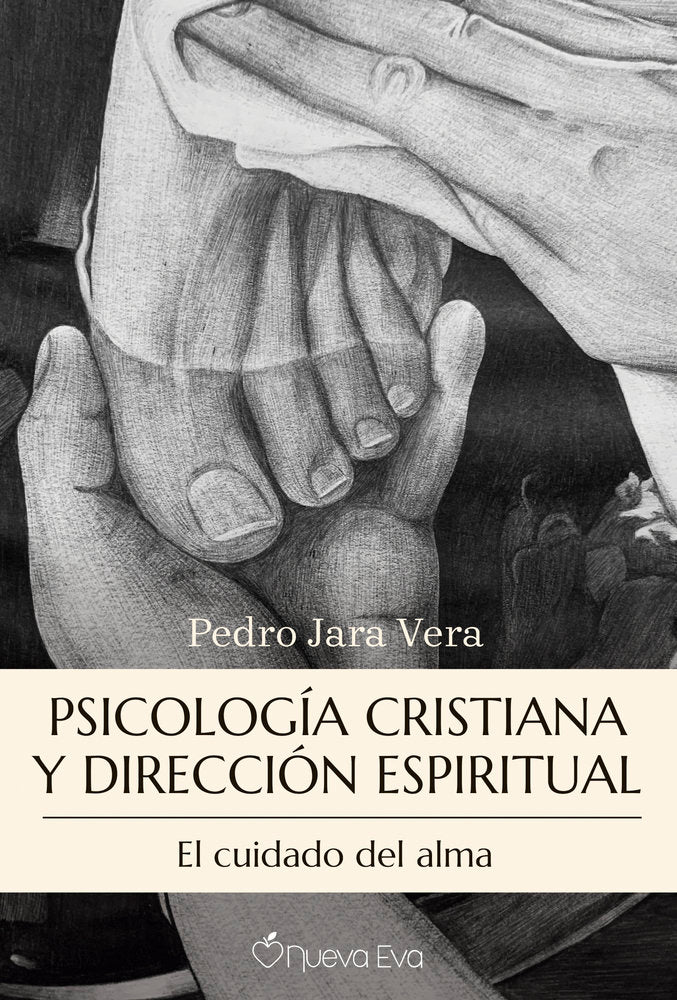 PSICOLOGIA CRISTIANA Y DIRECCION ESPIRITUAL | JARA VERA,PEDRO | NUEVA EVA EDITORIAL | 9788412804867