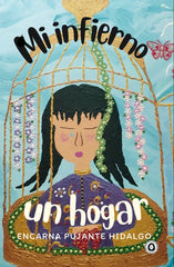 MI INFIERNO, UN HOGAR I Pujante Hidalgo, Encarnación I Beatriz Giovanna Ramírez - Editora BGR I 9788412805420