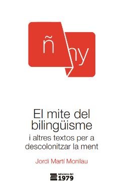 MITE DEL BILINGUISME,EL | JORDI MARTI MONLLAU | EDICIONS DEL 1979 | 9788412818185