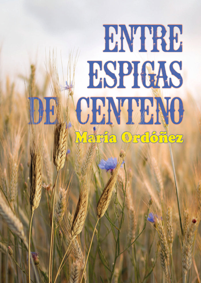 ENTRE ESPIGAS DE CENTENO I Ordóñez, María I Elvo Editorial I 9788412837827