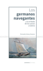 LOS GERMANOS NAVEGANTES Y LA ARRIBADA DE LOS SUEVOS A GALICIA I Alonso Romero, Fernando I Sacauntos I 9788412854466