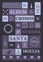EL ALBUM DE CROMOS DE LA SEMANA SANTA DE HUELVA 2ª EDICION | AUTORES,DIFERENTES | PABILO,EDITORIAL | 9788412874976