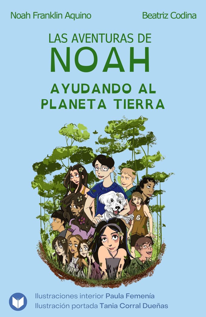 LAS AVENTURAS DE NOAH -AYUDANDO AL PLANETA TIERRA I Codina Maldonado, Beatriz;Aquino Codina, Noah Franklin I Henko Ediciones I 9788412876703