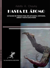 HASTA EL ÁTOMO I Chouhy, Adolfo A. I Salamanquesa Ediciones I 9788412877700