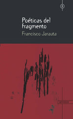 POÉTICAS DEL FRAGMENTO I Jarauta Marión, Francisco I Artsolut Editores I 9788412884418