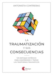 LA TRAUMATIZACION Y SUS CONSECUENCIAS | CONTRERAS,ANTONIETA | IMAYA EDITORIAL | 9788412888829