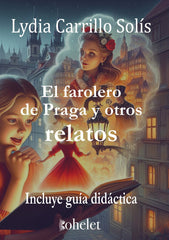 EL FAROLERO DE PRAGA I Carrillo Solís, Lydia I Editorial Kohelet I 9788412925814