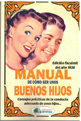 MANUAL DE COMO SER UNOS BUENOS HIJOS | CORAZONES,MARIA | PUBLICACIONES ARENAS | 9788412952810