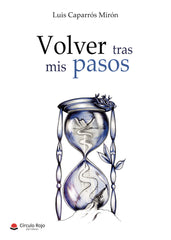 VOLVER TRAS MIS PASOS I Caparrós , Luis I Grupo Editorial Círculo Rojo SL I 9788413042084