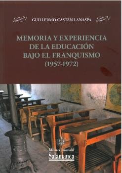MEMORIA Y EXPERIENCIA DE LA EDUCACION BAJO EL FRANQUISMO | CASTAN LANASPA,GUILLERMO | UNIVERSIDAD SALAMANCA | 9788413116822 Imagen principal del producto