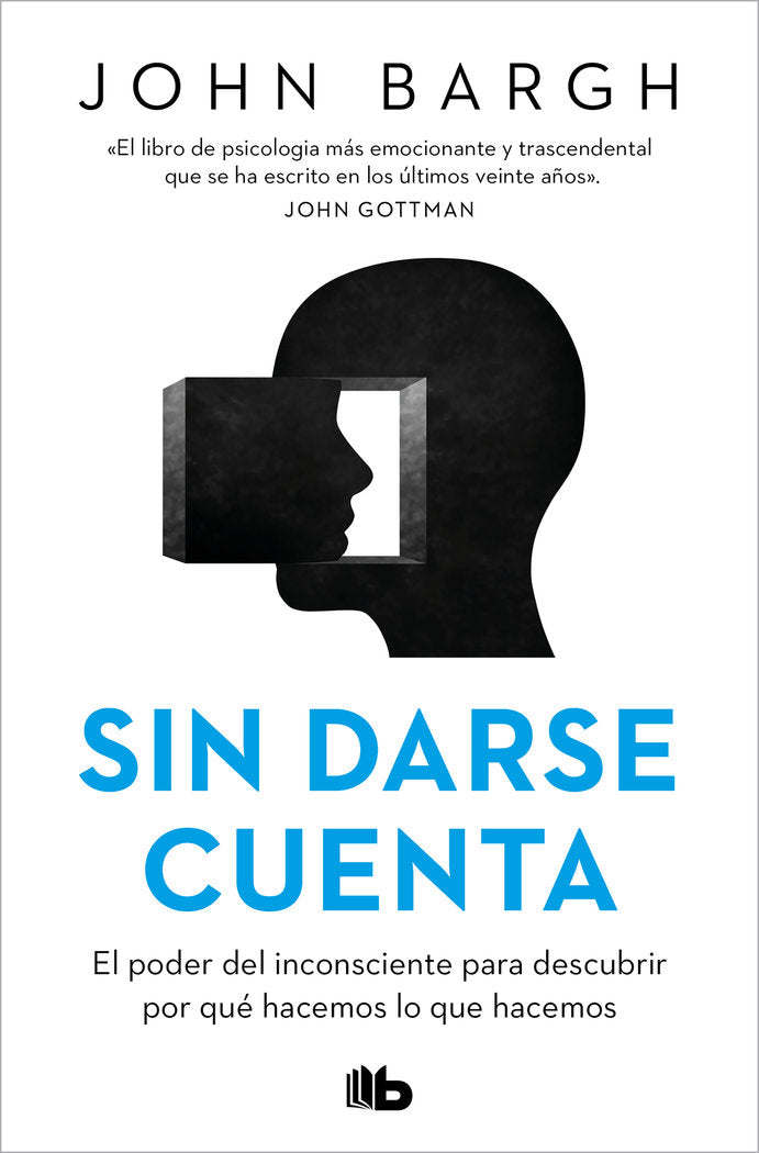 SIN DARSE CUENTA | JOHN BARGH | B DE BOLSILLO | 9788413147093