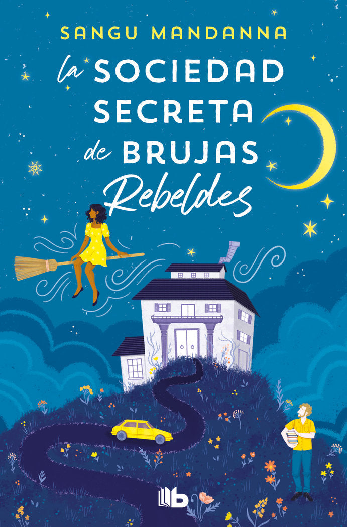 LA SOCIEDAD SECRETA DE BRUJAS REBELDES | Sangu Mandanna | 9788413147451 (B de bolsillo)
