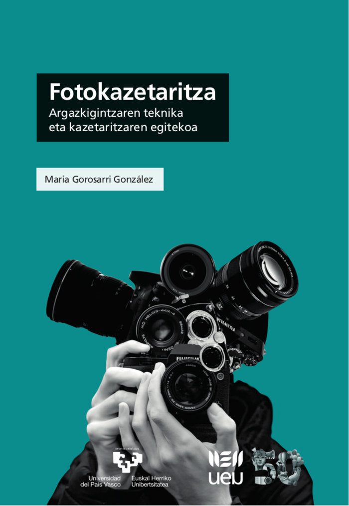 FOTOKAZETARITZA | GOROSARRI GONZALEZ, MARIA | UNIVERSIDAD PAIS VASCO | 9788413193854