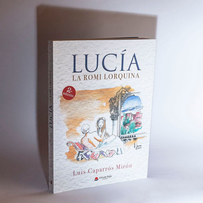 LUCÍA: LA ROMI LORQUINA I Caparrós Mirón, Luis I Grupo Editorial Círculo Rojo SL I 9788413381602