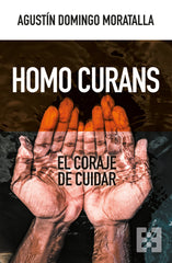 HOMO CURANS | DOMINGO MORATALLA, AGUSTIN | ENCUENTRO EDITORIAL | 9788413391076
