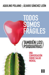 TODOS SOMOS FRAGILES TAMBIEN LOS PSIQUIATRAS - 9788413391731
