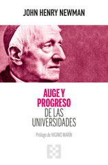 AUGE Y PROGRESO DE LAS UNIVERSIDADES | NEWMAN, JOHN HENRY | ENCUENTRO EDITORIAL | 9788413391793