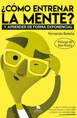 COMO ENTRENAR LA MENTE | FERNANDO BOTELLA | ALIENTA EDITORIAL | 9788413440132