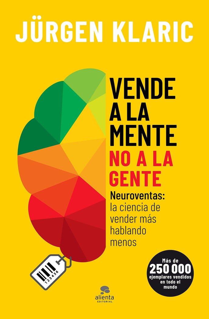 VENDE A LA MENTE NO A LA GENTE | JÜRGEN KLARIC | ALIENTA EDITORIAL | 9788413440255 Imagen principal del producto