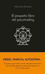 EL PEQUEÑO LIBRO DEL PSICOTRADING | FRANCISCA SERRANO RUIZ | ALIENTA EDITORIAL | 9788413441986