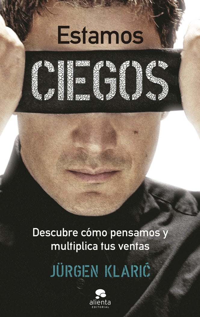 ESTAMOS CIEGOS | JÜRGEN KLARIC | ALIENTA EDITORIAL | 9788413442181