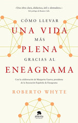 COMO LLEVAR UNA VIDA MAS PLENA GRACIAS AL ENEAGRAMA | WHYTE, ROBERTO | ALIENTA EDITORIAL | 9788413443492